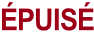 ÉPUISÉ