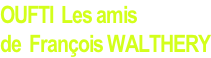 OUFTI  Les amis  de  François WALTHERY