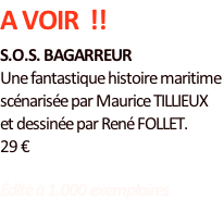 A VOIR  !!  S.O.S. BAGARREUR  Une fantastique histoire maritime  scénarisée par Maurice TILLIEUX  et dessinée par René FOLLET.   29 €  Édité à 1.000 exemplaires